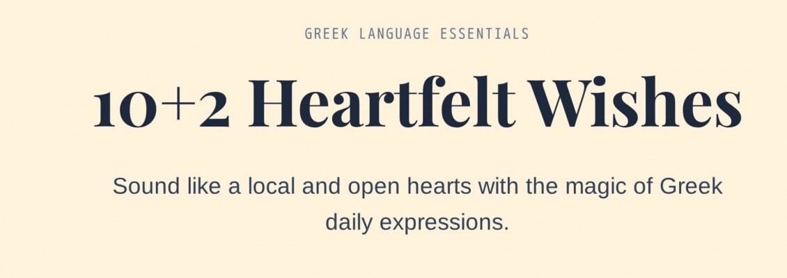 10+2 Essential Greek Wishes to Sound Like a Local